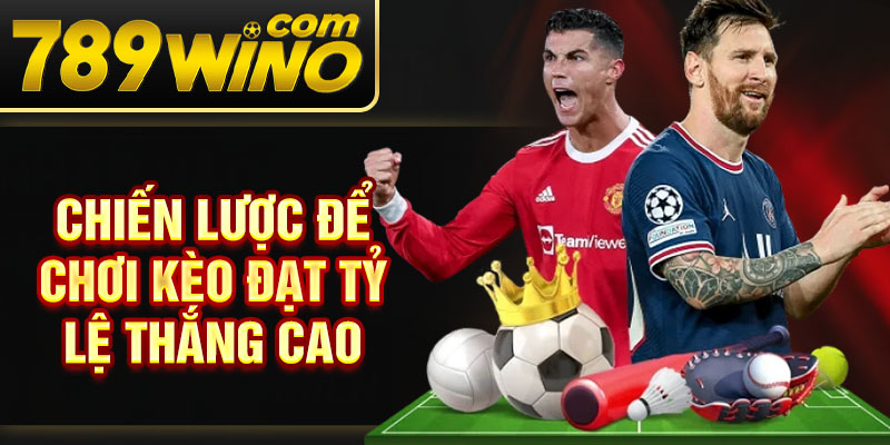 Chiến lược để chơi kèo đạt tỷ lệ thắng cao