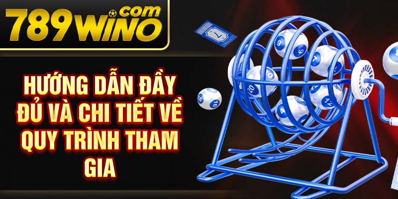 Hướng dẫn đầy đủ và chi tiết về quy trình tham gia