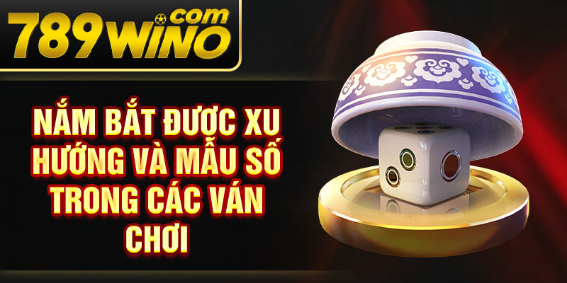 Nắm bắt được xu hướng và mẫu số trong các ván chơi