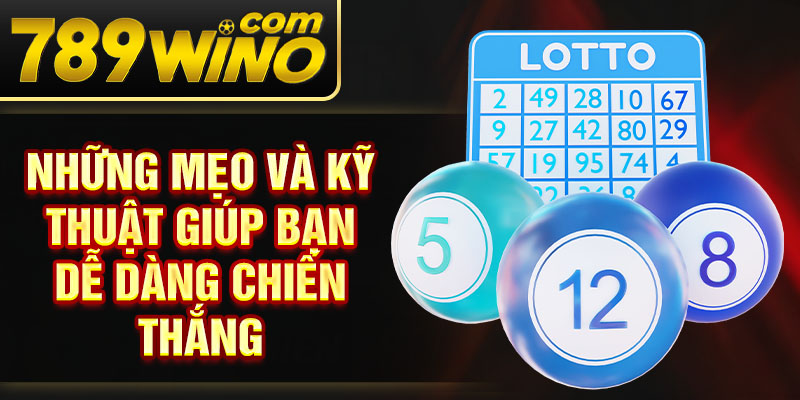 Những mẹo và kỹ thuật giúp bạn dễ dàng chiến thắng