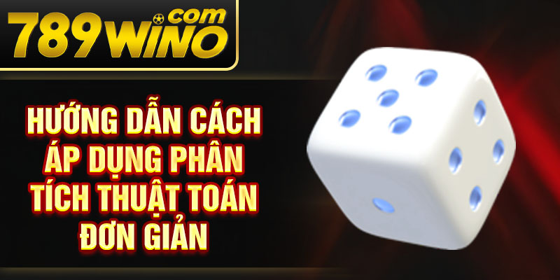 Hướng dẫn cách áp dụng phân tích thuật toán đơn giản